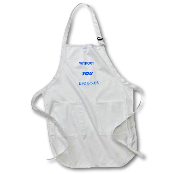 Apron - Image of Words In Blue Without You Life is Blue lens Art by Florene - Blue Sayings