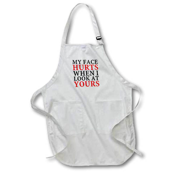 Apron - Image of Words My Face Hurts When I Look At Yours – Sarcasm