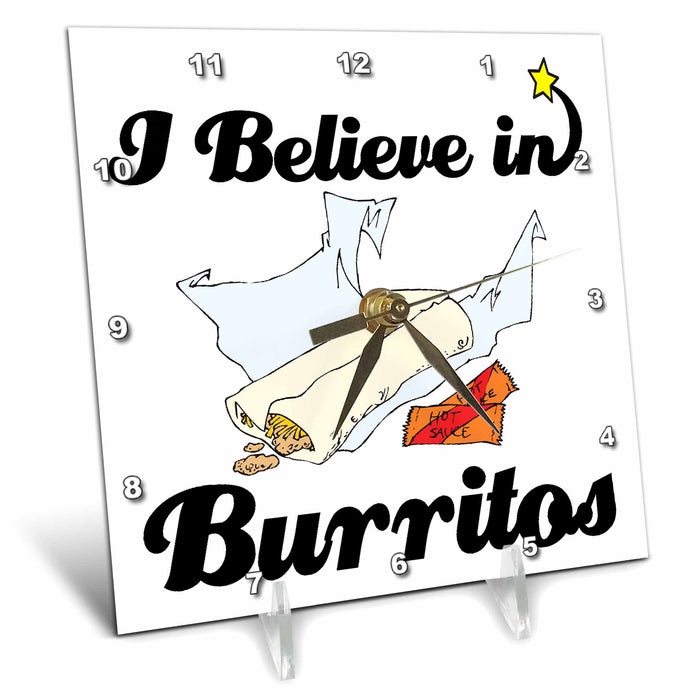 Desk Clock - I Believe In Burritos I Believe In Designs