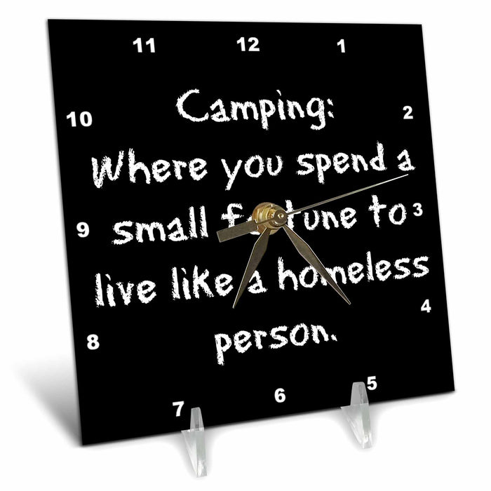 Desk Clock - camping where you spend a small fortune live like a homeless person Xander funny quotes