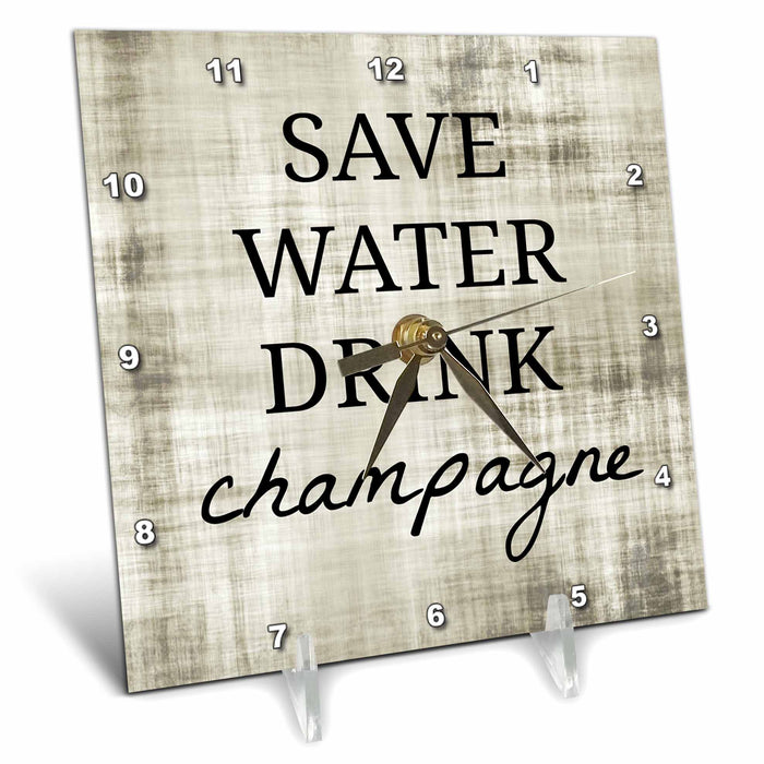 Desk Clock - Save water drink champagne Funny Saying