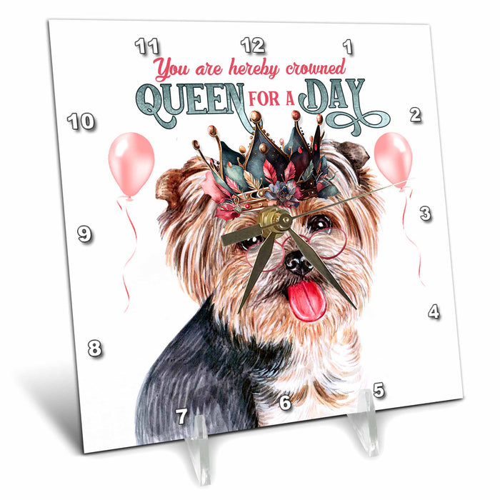 Desk Clock - Queen for a Day Yorkshire Terrier for Dog Moms and Dog Lovers QUEEN for a Day Dogs