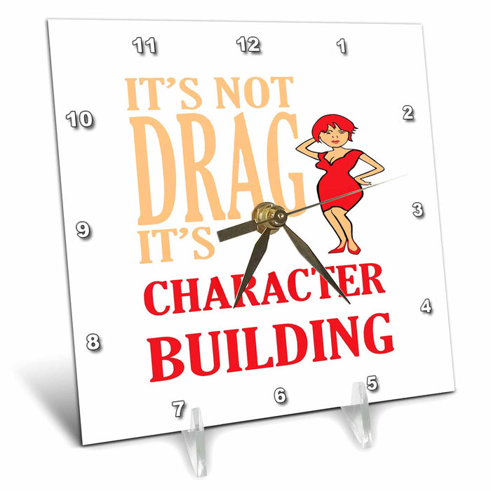 Desk Clock - Its Not Drag Its Character Building IDD Pride Vector Art - Drag Artist Quote