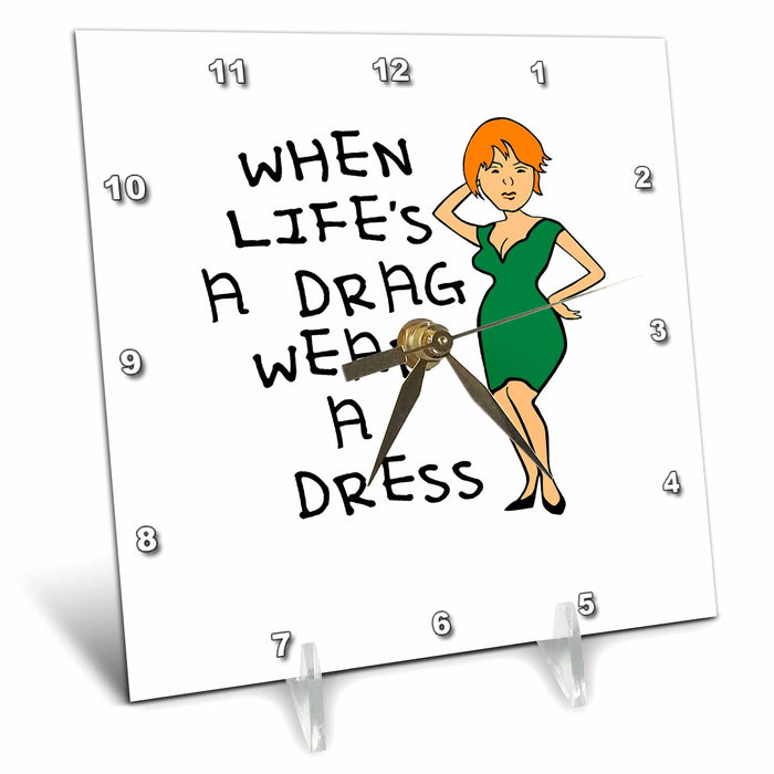 Desk Clock - When Lifes A Drag Wear A Dress Fun IDD Quote Vector Art - Drag Artist Quote