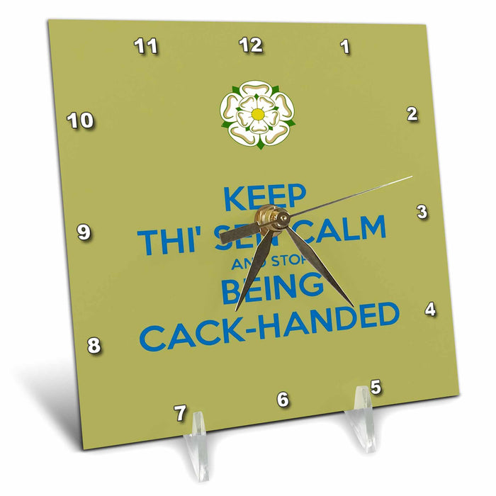 Desk Clock - Keep Thi Sen Calm and Stop Being Cack Handed Yorkshire Dialect Blue Keep Calm Quote - Yorkshire Humor