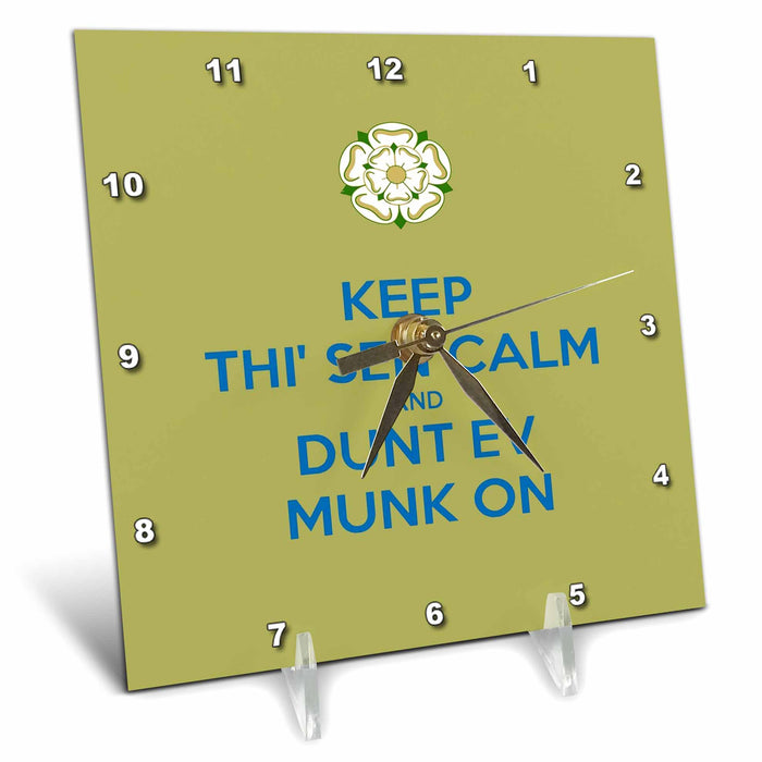 Desk Clock - Keep Thi Sen Calm and Dunt Ev Munk On Yorkshire Dialect Blue Keep Calm Quote - Yorkshire Humor