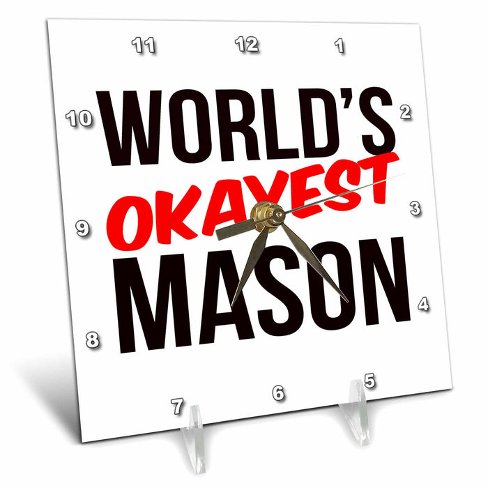 Desk Clock - Worlds Okayest Mason