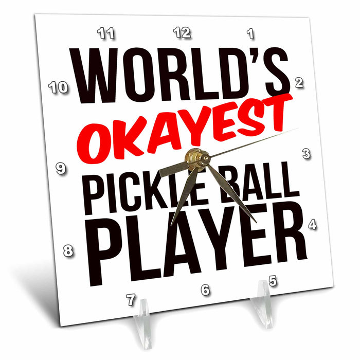 Desk Clock - Worlds Okayest Pickle Ball Player