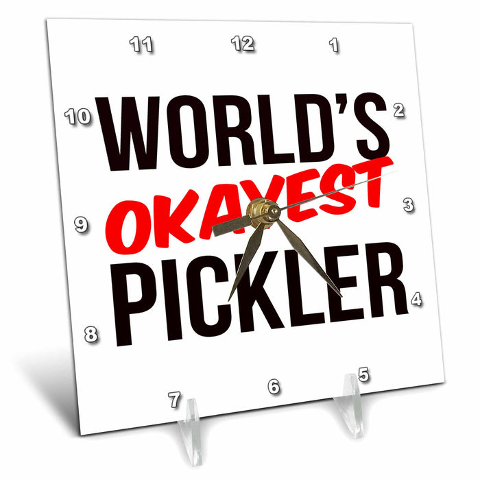 Desk Clock - Worlds Okayest Pickler