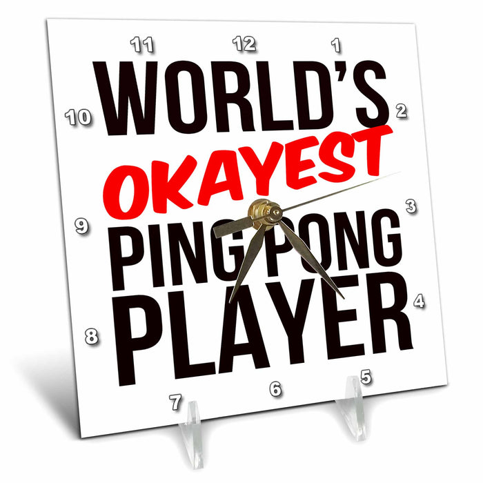 Desk Clock - Worlds Okayest Ping Pong Player