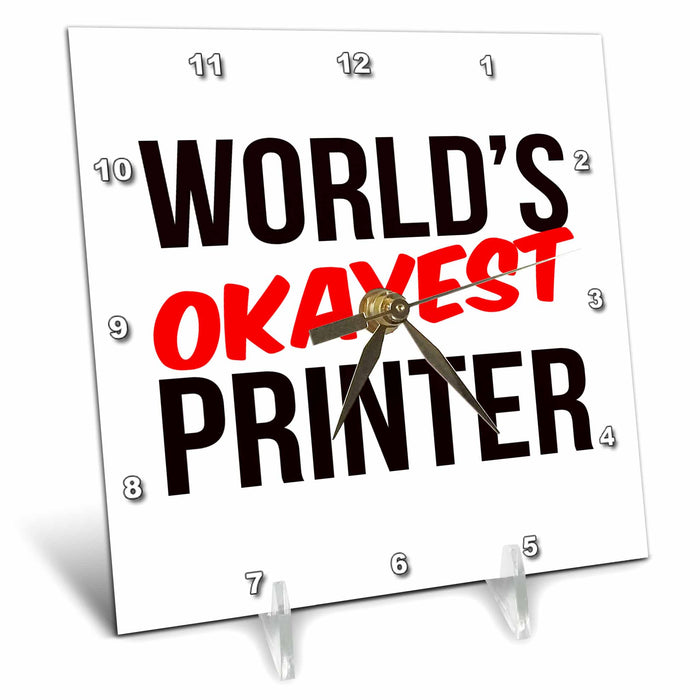 Desk Clock - Worlds Okayest Printer