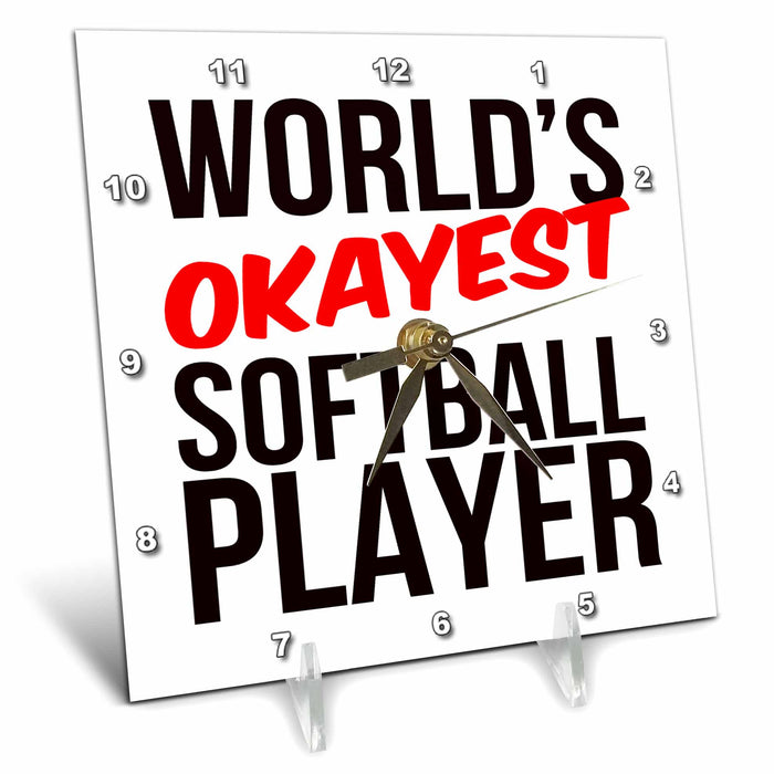 Desk Clock - Worlds Okayest Softball Player