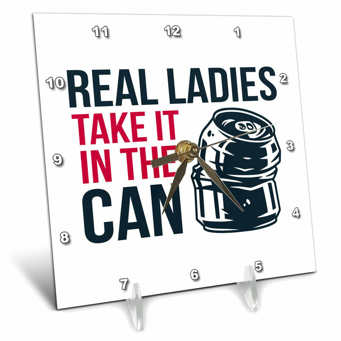 Desk Clock - Real Ladies Take It in the Can Takes in the Can