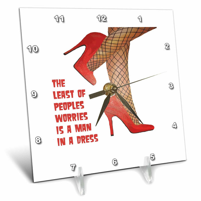 Desk Clock - The Least Of Peoples Worries Is A Man In A Dress Drag Artist Quote Vector Art - Drag Queen Humor