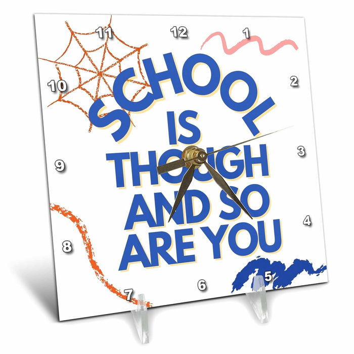 Desk Clock - Text of School is though and so are you 3dRose Mary Aikeen- Back to School