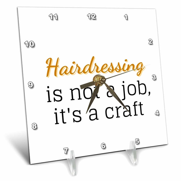 Desk Clock - Text of Hairdressing is not a job,its a craft 3dRose Mary Aikeen- Salon