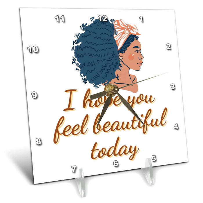 Desk Clock - Image of Woman with Text of I hope you feel beautiful today 3dRose Mary Aikeen- Salon