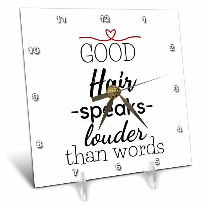 Desk Clock - Text of Good Hair speaks louder than words 3dRose Mary Aikeen- Salon