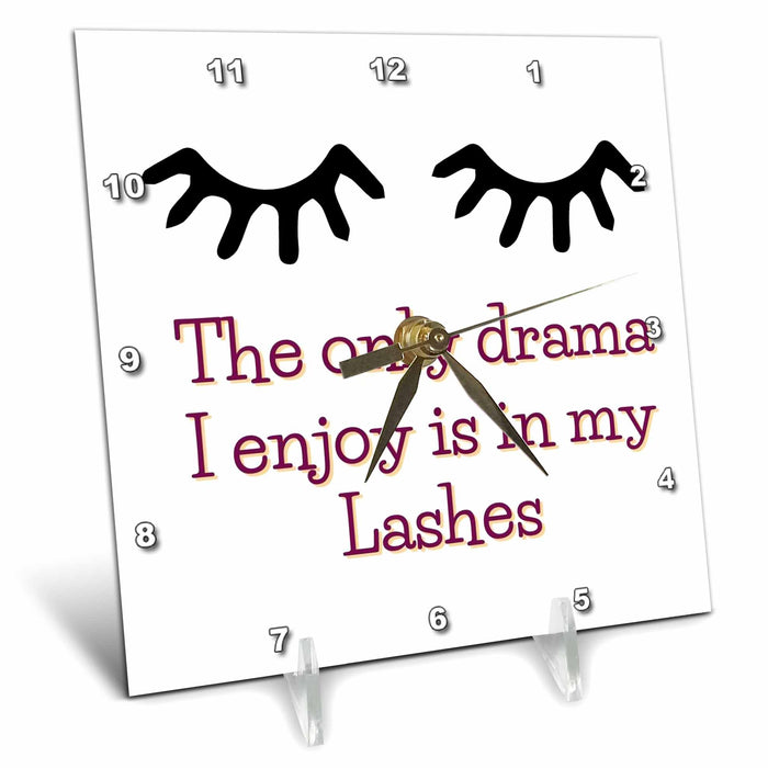 Desk Clock - Text of The only drama I enjoy is in my lashes 3dRose Mary Aikeen- Salon