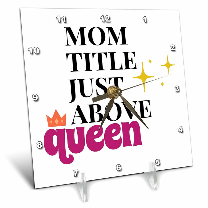 Desk Clock - Text of Mom Title just above queen 3dRose Mary Aikeen- Mothers Day