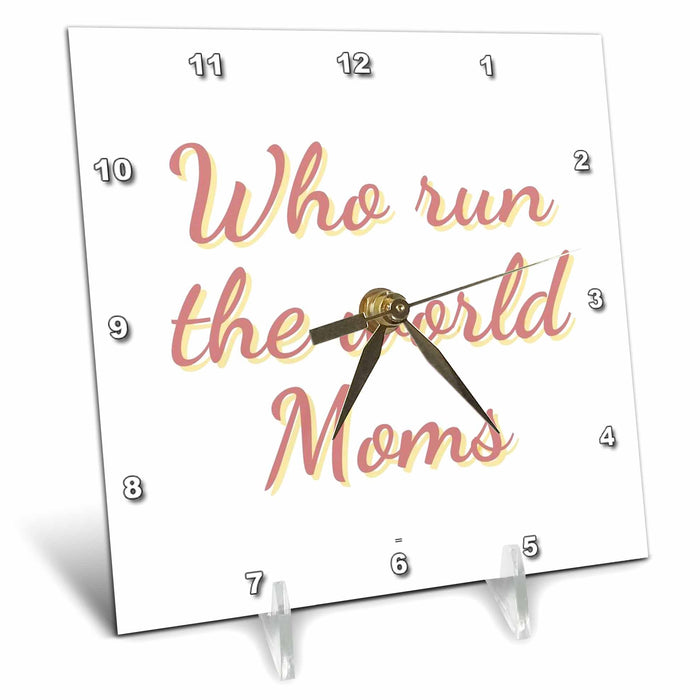 Desk Clock - Text of Who run the World Moms 3dRose Mary Aikeen- Mothers Day