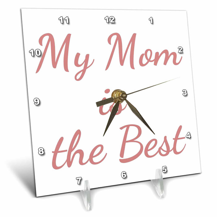 Desk Clock - Text of My Mom is the Best 3dRose Mary Aikeen- Mothers Day