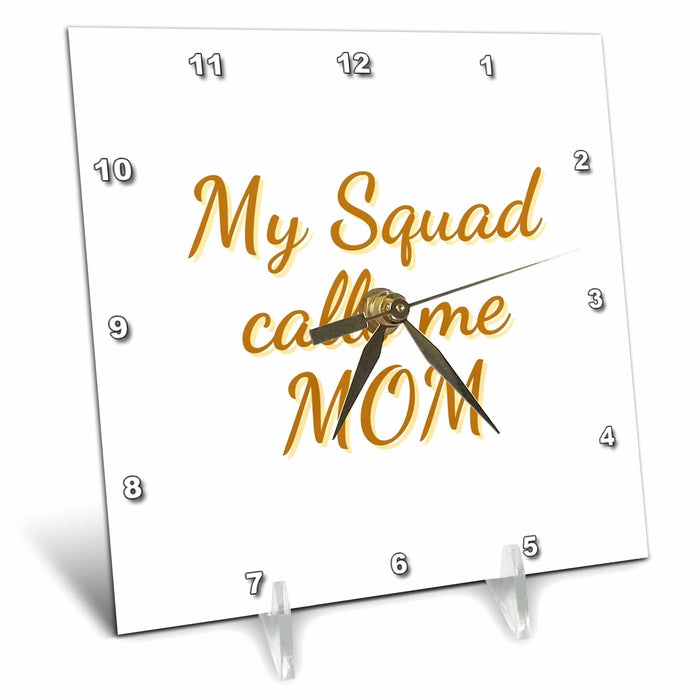 Desk Clock - Text of My Squad calls me Mom 3dRose Mary Aikeen- Mothers Day