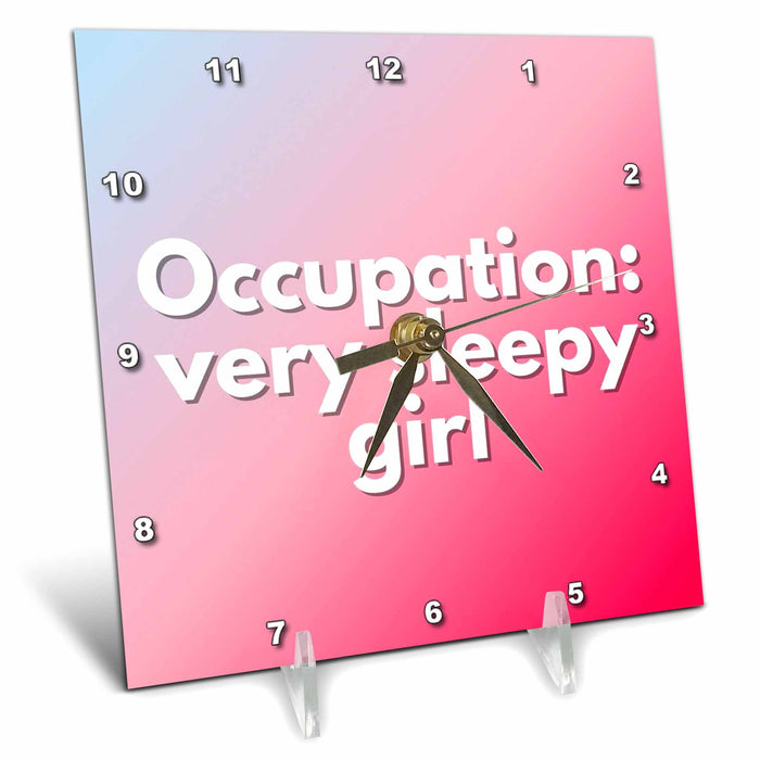 Desk Clock - Simple Text of Occupation very sleepy girl 3dRose Mary Aikeen- Quotes about Woman