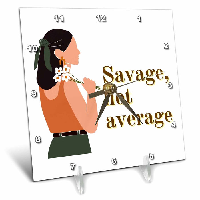 Desk Clock - Image of a girl with a Text savage not average 3dRose Mary Aikeen- Quotes about Woman