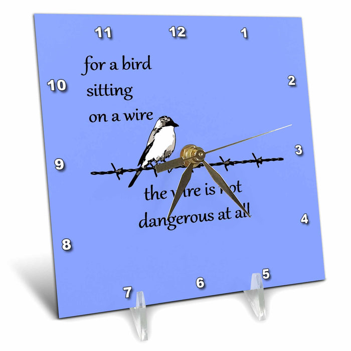 Desk Clock - For A Bird Sitting On A Wire The Wire Is Not Dangerous At Vector Art - Inspirational Quote