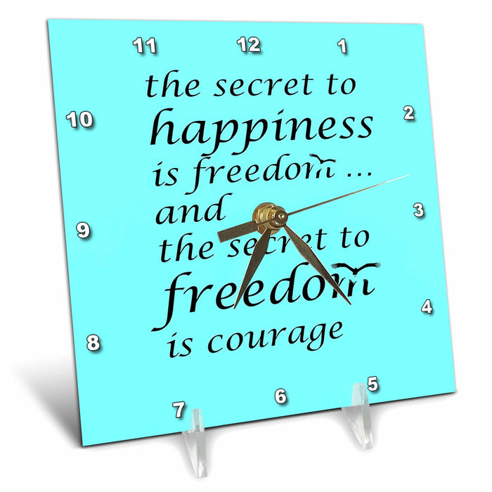 Desk Clock - The Secret Of Happiness Is Freedom, The Secret Of Happiness Is Courage Vector Art - Freedom Quote