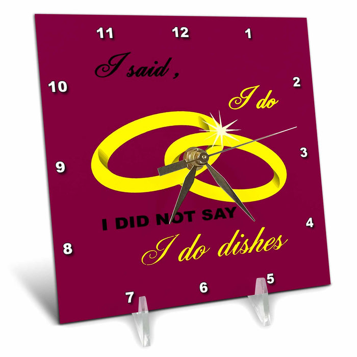 Desk Clock - I Said I Do, I Did Not Say I Do Dishes Marriage Humor Vector Art - Marriage Quote