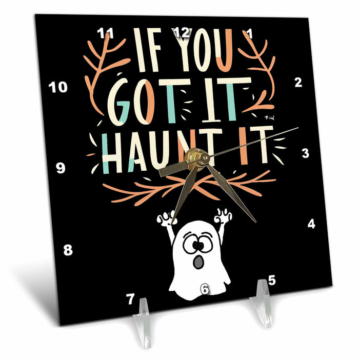 Desk Clock - Cute funny Halloween Ghost says if you got it Haunt it Pun Halloween