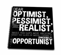 3dRose Anne Marie Baugh - Quotes, Sayings, and Typography - Dear Optimist, Pessimist, and Realist - Ironic Funny Quote - Drawing Book