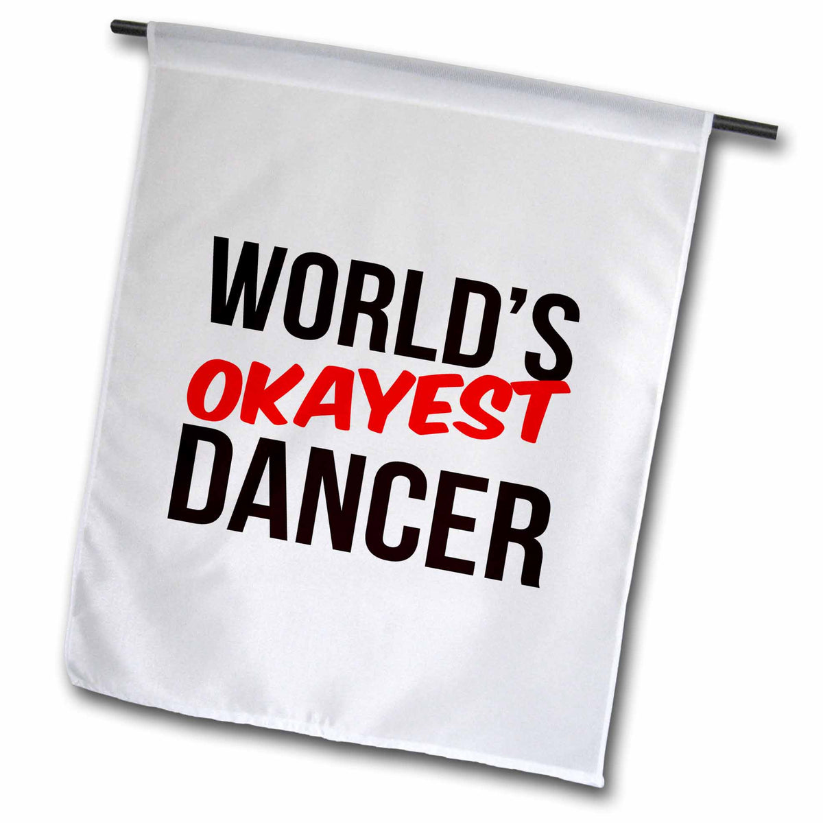 3dRose Worlds Okayest - Worlds Okayest Dancer - Flags (fl-384559)