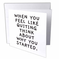 3dRose When You Feel Like Quiting Think About Why You Started - Greeting Cards (gc-372002)