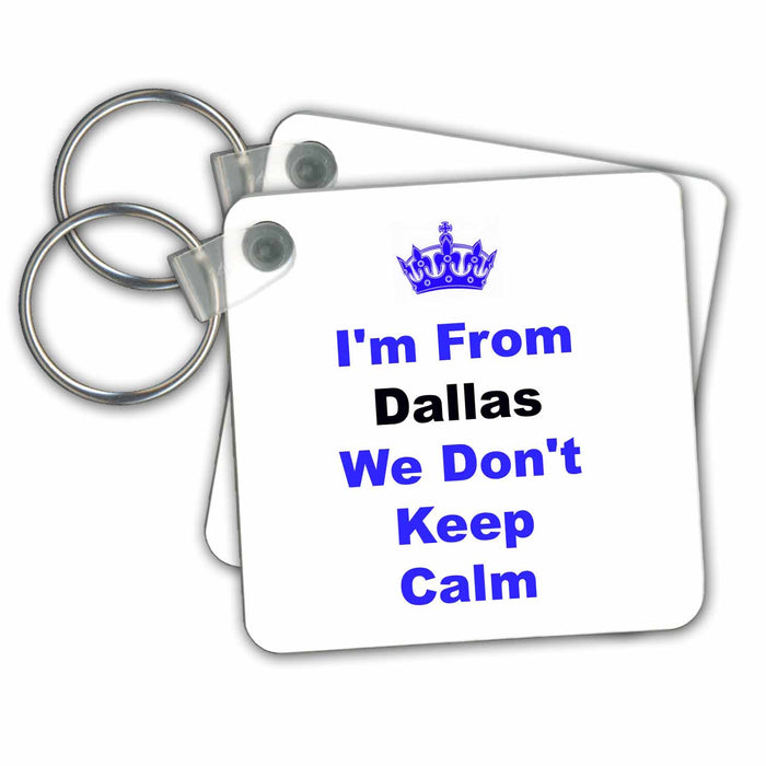 Key Chain - dont keep calm, Dallas, blue and black lettering on white background Xander Keep Calm quotes