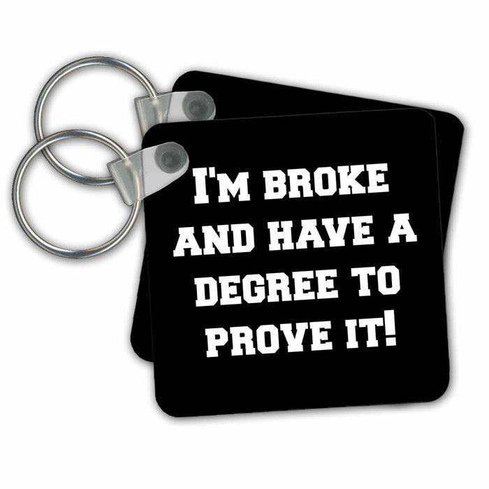 Key Chain - Im broke and have a degree to prove it Xander graduation quotes