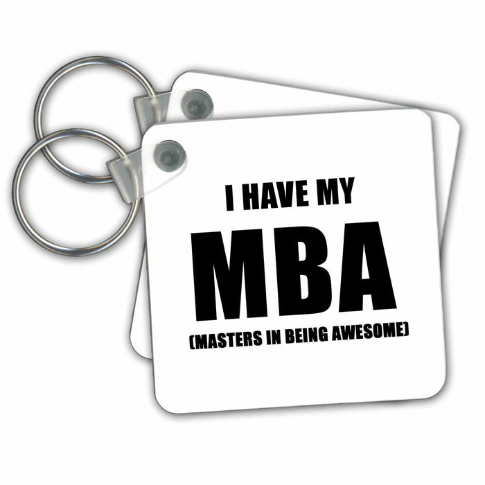 set of 2 Key Chains - I HAVE MY MBA MASTERS IN BEING AWESOME Anne Collections Quotes