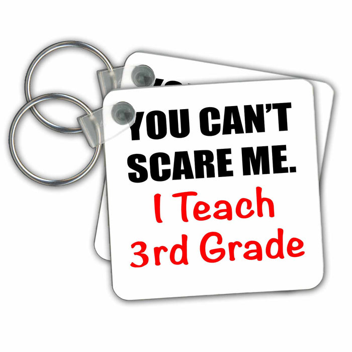 set of 6 Key Chains - YOU CANT SCARE ME. I TEACH 3RD GRADE Anne Collections Quotes