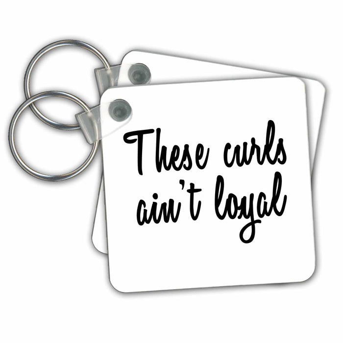 set of 6 Key Chains - THESE CURLS AINT LOYAL Anne Collections Quotes