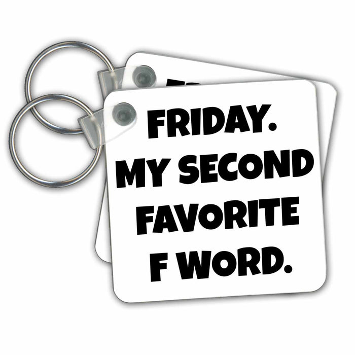 Key Chain - Friday, my second favorite F word, black letters on a white background Xander funny quotes