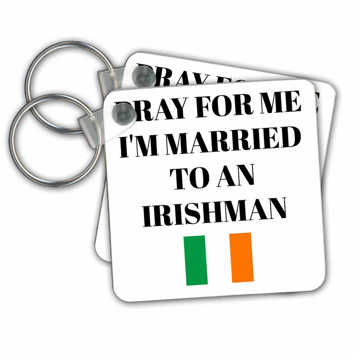 Key Chain - Pray for me Im married to an Irishman, picture of Ireland flag Xander funny quotes