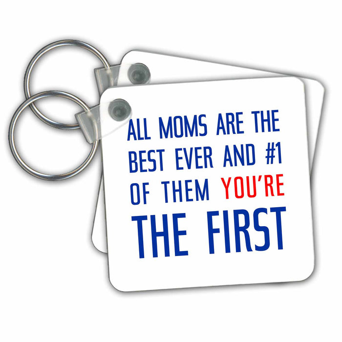 Key Chain - All Moms are the best. Of them you are the first. Blue text on white Alexis Design - Love