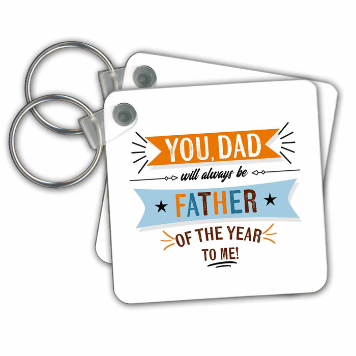 Key Chain - You Dad Will Always Be Father of the Year to Me Fathers Day For Him