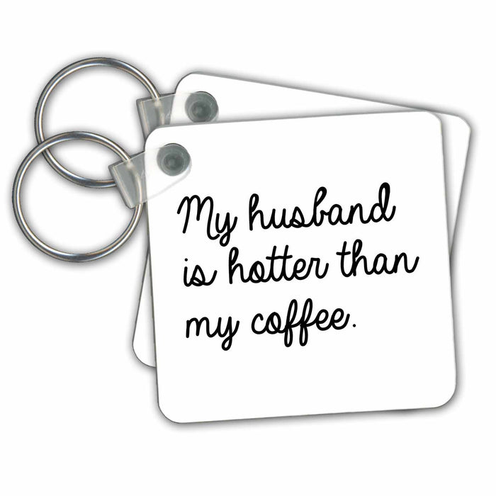 Key Chain - My Husband Is Hotter Than My Coffee Anne Collections Quotes