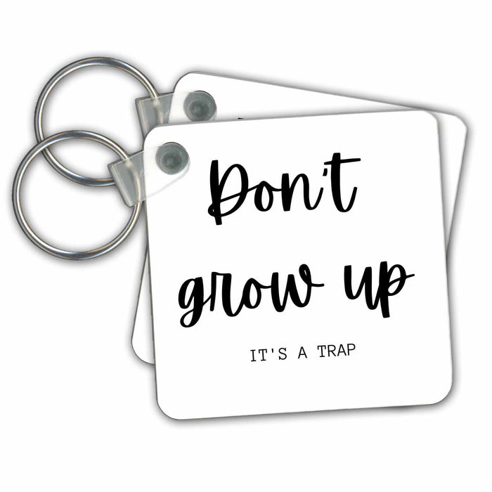 Key Chain - Image with a text dont grow up its a trap s WITTY Collections