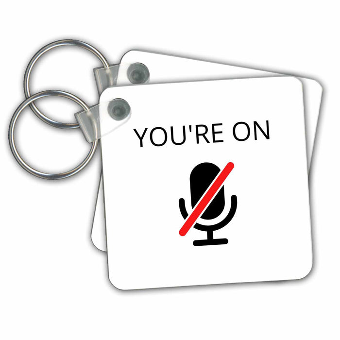 Key Chain - Image of a mic with a text youre on s WITTY Collections