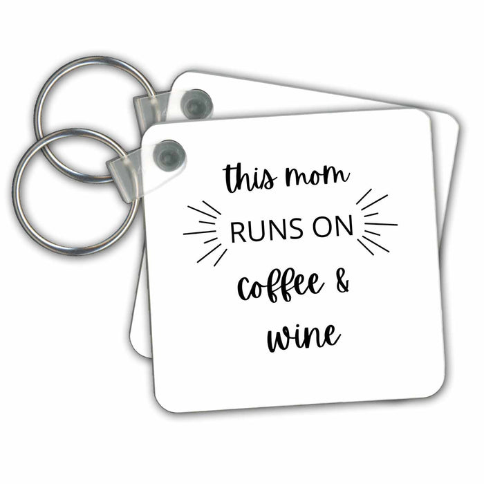 Key Chain - Image with a text the mom runs on coffee and wine s WITTY Collections