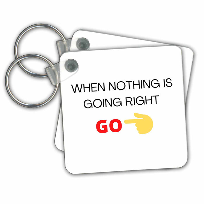 Key Chain - Image of a hand with a text when nothis is going right go s WITTY Collections